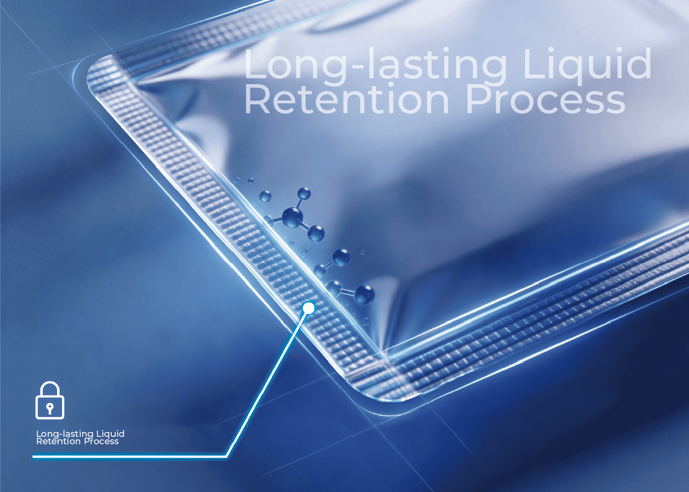 Long-lasting Liquid Retention Process Long-lasting Liquid Retention Process